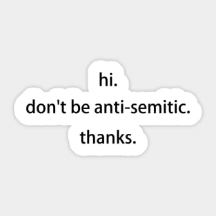 don't be anti-semitic Sticker